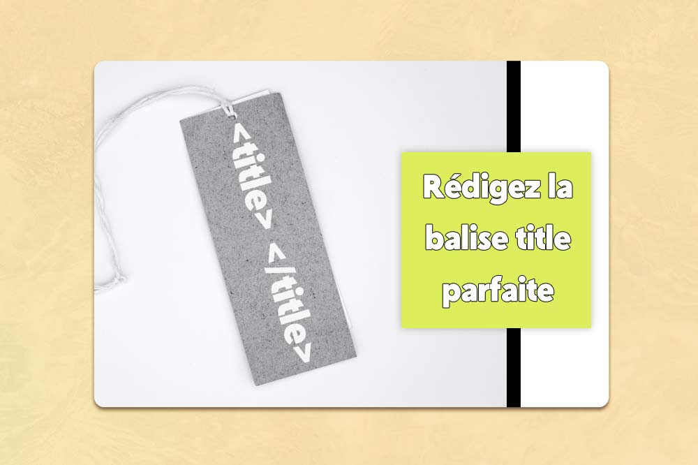 La balise title en SEO: tout savoir