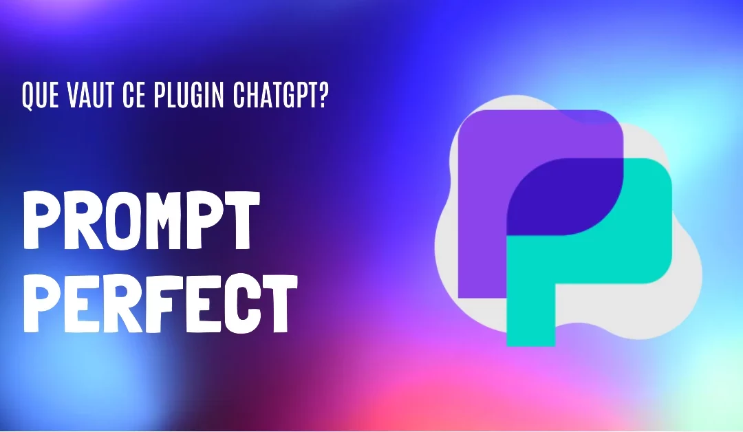 Accueil 2 Prompt Perfect, le plugin ChatGPT pour optimiser vos prompts