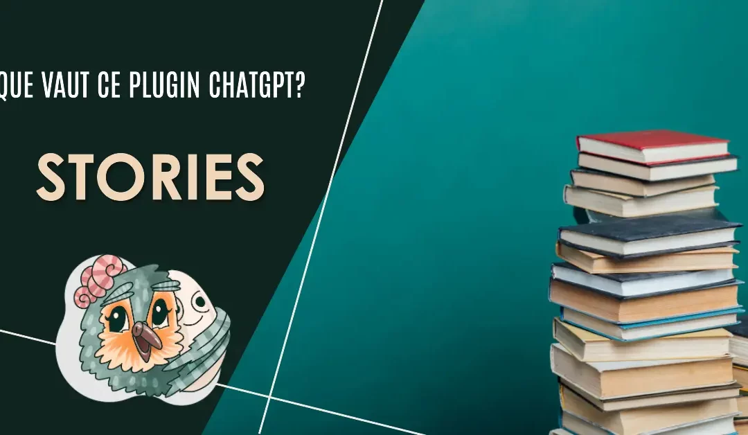 Accueil 1 Stories : le plugin ChatGPT pour créer des histoires en 15 secondes !