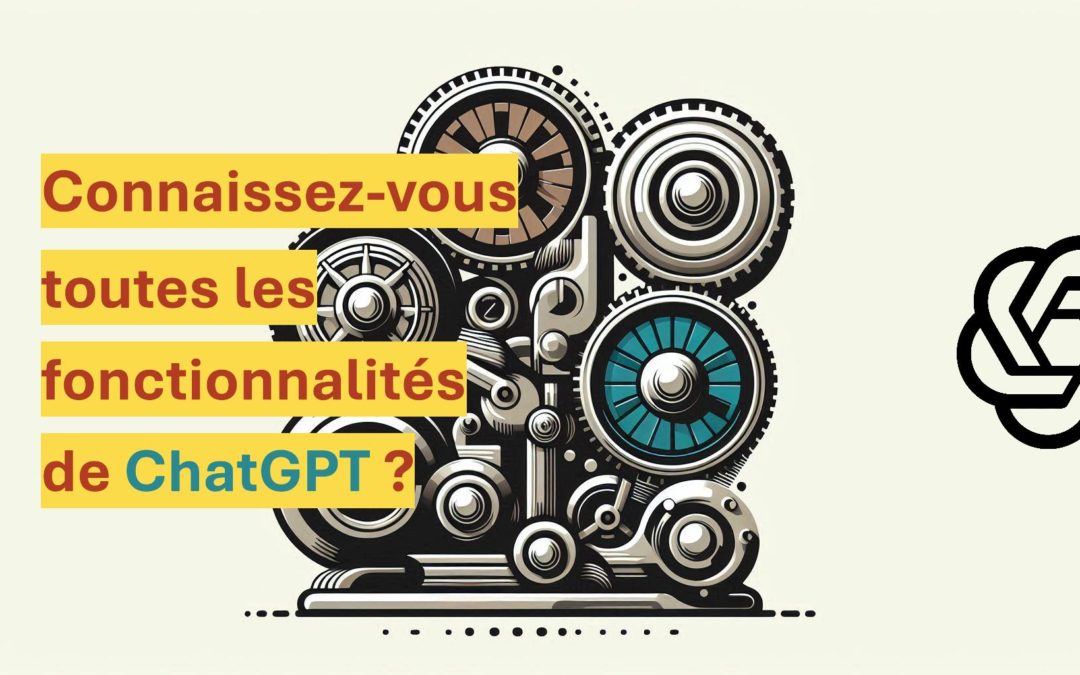 [MAJ Nov 2024] La liste des fonctionnalités ChatGPT