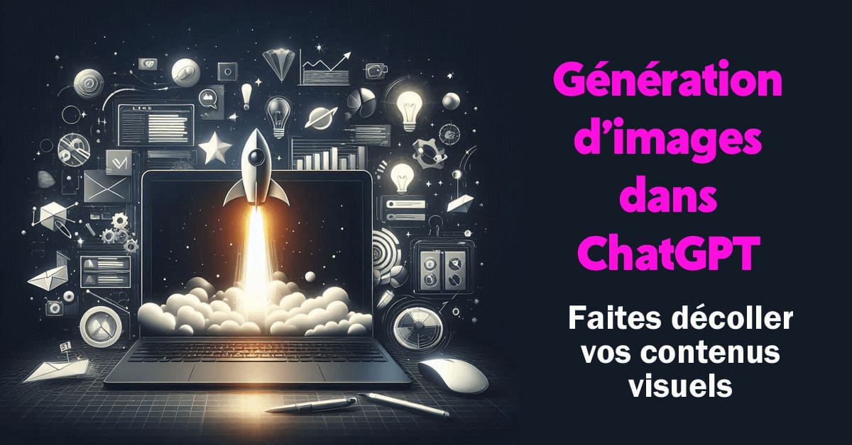 Images dans ChatGPT : faites décoller vos contenus visuels