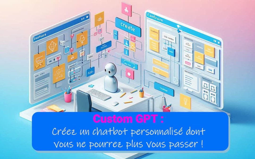 Accueil 1 Custom GPT : voici ce qu’il faut absolument savoir pour créer le vôtre