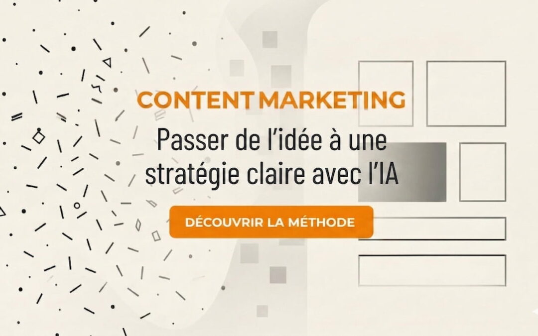 Créer sa stratégie de content marketing avec l&rsquo;IA : méthode en 8 étapes + prompts