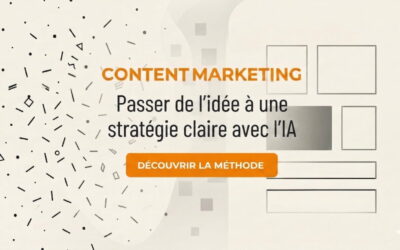 Créer sa stratégie de content marketing avec l&rsquo;IA : méthode en 8 étapes + prompts